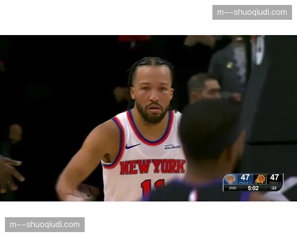 尼克斯布伦森挡拆发起效率，但侧翼三分命中率波动影响空间质量